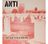 Anti - I Don T Want to Die in Your War [Import]