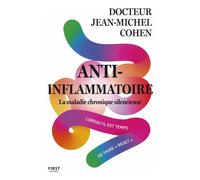 Anti-inflammatoire, la maladie chronique silencieuse - Jean-Michel Cohen - First - broché - Guide