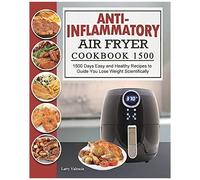 Anti-Inflammatory Air Fryer Cookbook 1500