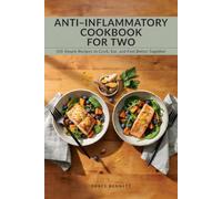 Anti-Inflammatory Cookbook for Two: Tired of Halving Recipes and Wasting Leftovers? 100 Tested Recipes Built for Two, with Full Nutrition Info and a 7-Day Meal Plan for Couples and Empty Nesters