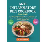 Anti-inflammatory Diet Cookbook Made Simple: Heal Chronic Inflammation, Relieve Joint Pain, and Reclaim Your Energy with 5-Ingredient Recipes & Stress-Free Meal Plans| 14 Day Shopping Plan
