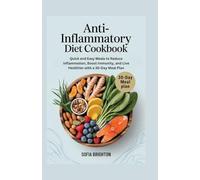 Anti-Inflammatory Diet Cookbook: Quick and Easy Meals to Reduce Inflammation, Boost Immunity, and Live Healthier with a 30-Day Meal Plan