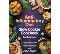 Anti-Inflammatory Diet Slow Cooker Cookbook for Beginners: Simple, Nourishing Meals to Calm Inflammation, Support Gut Health, and Strengthen Daily Well-Being