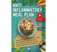 Anti Inflammatory Meal Plan: Discover The Best Foods For Gut Health And Remedies To Heal Your Body From Toxic Food From The Inside Out Easy Healthy Meal Prep Cookbook