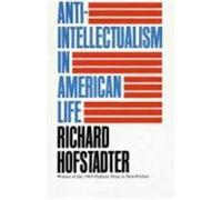 Anti-Intellectualism in American Life Richard Hofstadter (Auteur)