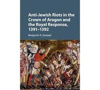 Anti-Jewish Riots In The Crown Of Aragon And The Royal Response, 1391-1392