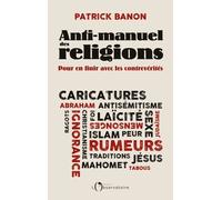 Anti-Manuel Des Religions - Pour En Finir Avec Les Contrevérités