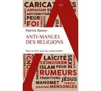 Anti-manuel des religions Patrick Banon (Auteur)