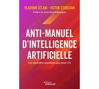 Anti-manuel d'Intelligence Artificielle: Les nouvelles questions que pose l'IA