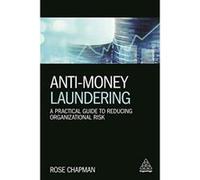 Anti-Money Laundering: A Practical Guide to Reducing Organizational Risk - [Version Originale] Inconnu (Auteur)