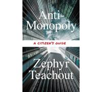 Anti-Monopoly A Citizen’s Guide - Zephyr Teachout - The New Press - ebook (ePub) - Livre