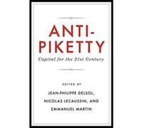 Anti-Piketty: Capital for the 21st-Century - [Livre en VO] Emmanuel Martin, Nicolas Lecaussin, Jean - Philippe Delsol, Jeffrey Miron (Auteur)