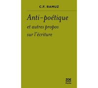 Anti-poétique et autres propos sur l'écriture - Charles-Ferdinand Ramuz - Zoe - Poche - Roman