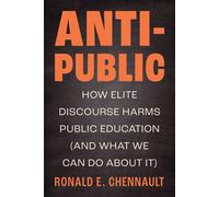 Anti-Public How Elite Discourse Harms Public Education (and What We Can Do About It) - Ronald E. Chennault PhD - Rutgers University Press - ebook (ePub) - Livre