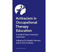 Anti-racism in Occupational Therapy Education: A Guide to Race-Conscious Instruction
