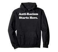 Anti-Racism Starts Here Statement Message Sweat à Capuche