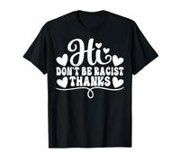 Anti racisme Bonjour Ne Soyez Pas raciste Merci T-Shirt