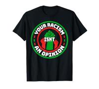 Anti-racisme Votre racisme n'est Pas Une Opinion T-Shirt