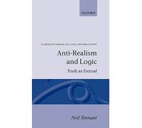Anti-Realism and Logic: Truth As Eternal