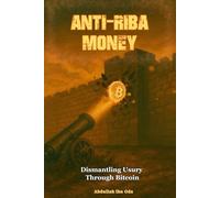 Anti-Riba Money: Dismantling Usury Through Bitcoin