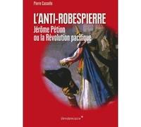 Anti-Robespierre - Petion Ou La Revolution Pacifique