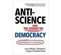 Anti-Science and the Assault on Democracy: Defending Reason in a Free Society - [Version Originale] Inconnu (Auteur)