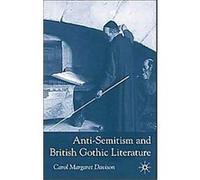 Anti-Semitism and British Gothic Literature Carol Margaret Davison (Auteur)