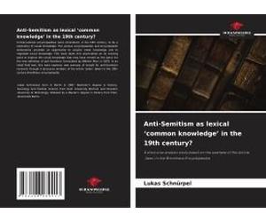 Anti-Semitism As Lexical 'common Knowledge' In The 19th Century?