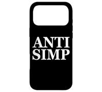 Anti SIMP Meme - Simping Gamer Eboy Gift - The Anti Simps Coque pour iPhone 17 Pro Max