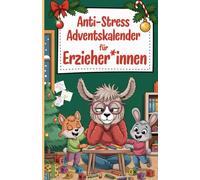 Anti-Stress Adventskalender für Erzieher*innen: 24 Mini-Auszeiten im Kita-Chaos - Das perfekte Geschenk für Erzieher*innen