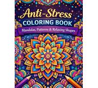 Anti-Stress Coloring Book: Mandalas, Patterns & Relaxing Shapes