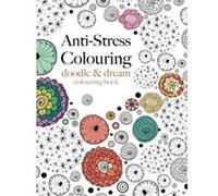 Anti-Stress Colouring: doodle & dream: A beautiful, inspiring & calming colouring book Rose, Christina (Auteur)
