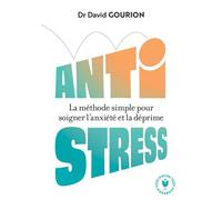 Anti stress La méthode simple pour soigner l anxiété et la déprime - David Gourion - Marabout - Poche - Guide