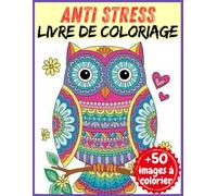 Anti Stress - Livre de Coloriage: Plus de 50 magnifiques mandalas pour se détendre, libérer l’esprit et retrouver la paix intérieure.