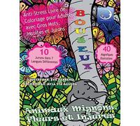 ANTI-STRESS Livre De Coloriage Pour Adultes Avec Gros Mots, Insultes Et Jurons: Animaux Mignons, Fleurs Et Injures