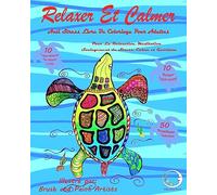 ANTI STRESS Livre De Coloriage Pour Adultes: Relaxer Et Calmer - Pour La Relaxation, Meditation, Soulagement Du Stress, Calme Et Guerison