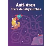 Anti-stress livre de labyrinthes: jeux de labyrinthe, des puzzles pour enfants et des jeux difficiles pour adultes. labyrinthe pour développer un cerveau plus grand