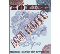 Anti Stress The 100 Wunderschöne Mandalas Malbuch Für Erwachsene: Ausmalbuch Mandala Antistress-Zeitvertreib Für Erwachsene , Teenager Mit Tiere, Elefanten, Löwen, Tiger, Hunde, Katzen, Hirsche, Und V