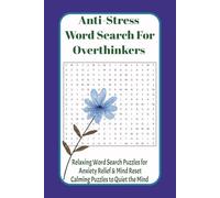Anti-Stress Word Search for Overthinkers: Relaxing Word Search Puzzles for Anxiety Relief & Mind Reset Calming Puzzles to Quiet the Mind