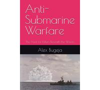 Anti-Submarine Warfare: The Hunt For Killers Beneath The Waves