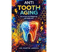 Anti-Tooth-Aging Book English Edition: How healthy teeth lower your biological age