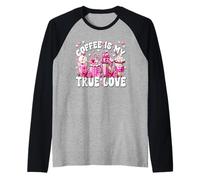 Anti Valentines Design for Women Pink Coffee is My True Love Manche Raglan