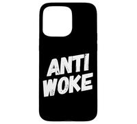 Anti Woke Not Woke Free Speech Anti-Liberal Libertarian Coque pour iPhone 15 Pro Max