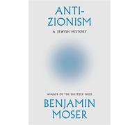 Anti-Zionism A Jewish History - Benjamin Moser - Doubleday - ebook (ePub) - Livre