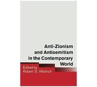 Anti-Zionism And Antisemitism In The Contemporary World