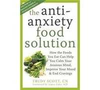 AntiAnxiety Food Solution by Trudy Scott Scott, Trudy (Auteur)