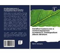 Antibakterial'naq I Antioxidantnaq Aktiwnost' Chenopodium Album Striatum