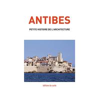 Antibes: Petite histoire de l'architecture