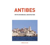 Antibes, petite histoire de l'architecture - Félicien Carli - Cardo Editions Du - relié - Monographie