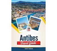 ANTIBES TRAVEL GUIDE 2026: Beaches, Old Town Charm, Luxury Yachts & Day Trips from the French Riviera Gem